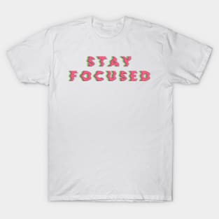 Stay Focused T-Shirt